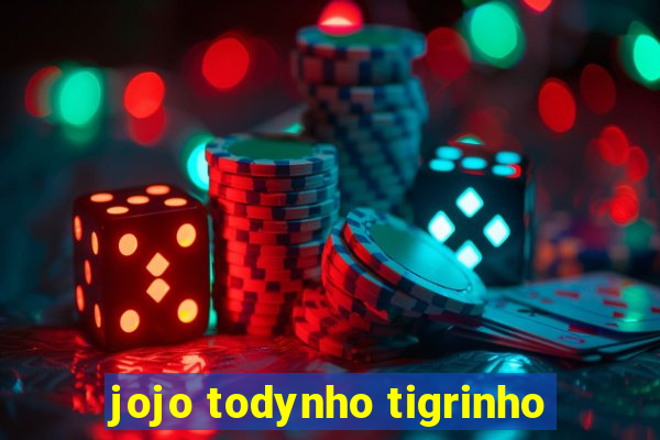 jojo todynho tigrinho