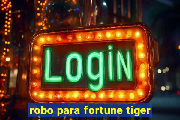 robo para fortune tiger