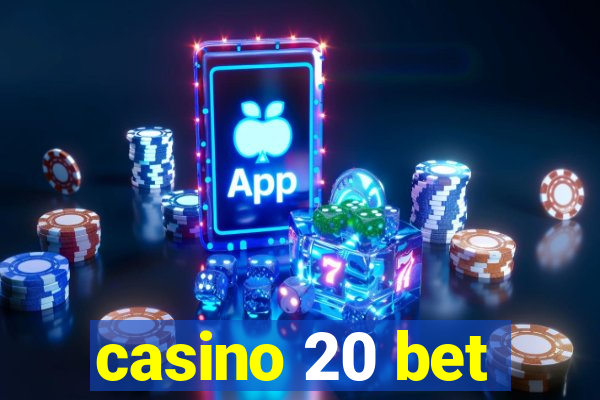 casino 20 bet