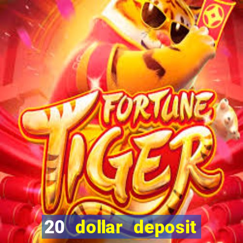 20 dollar deposit online casino