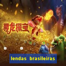 lendas brasileiras desconhecidas do folclore