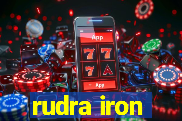 rudra iron