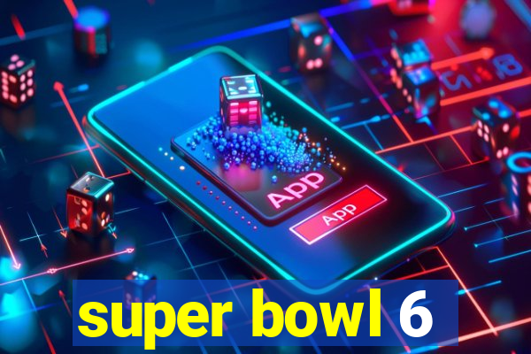 super bowl 6