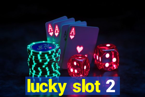 lucky slot 2