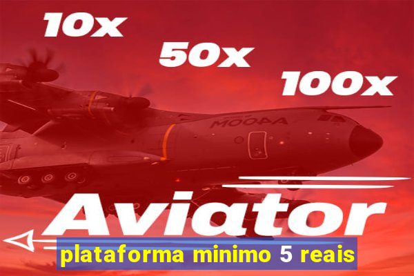 plataforma minimo 5 reais