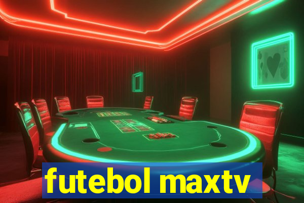 futebol maxtv