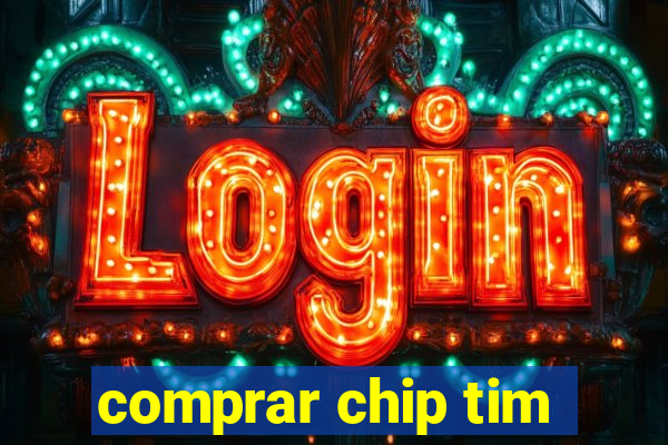 comprar chip tim