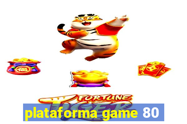 plataforma game 80