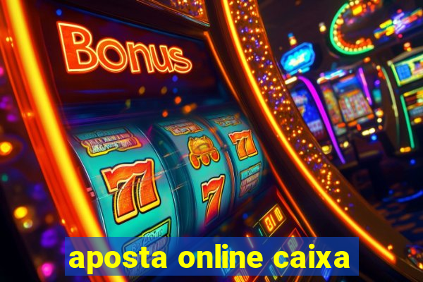 aposta online caixa