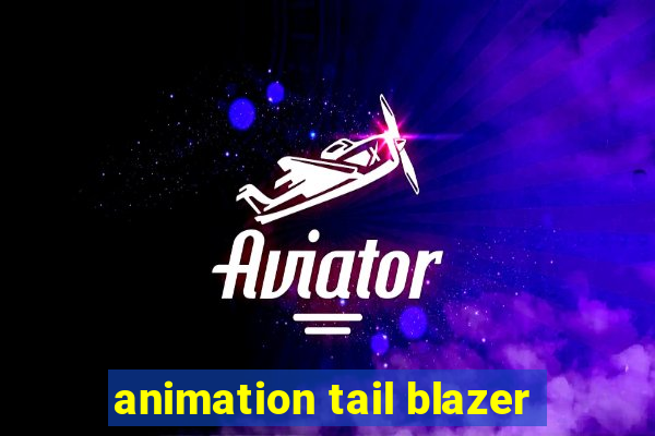 animation tail blazer