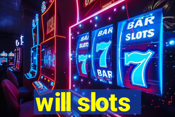 will slots