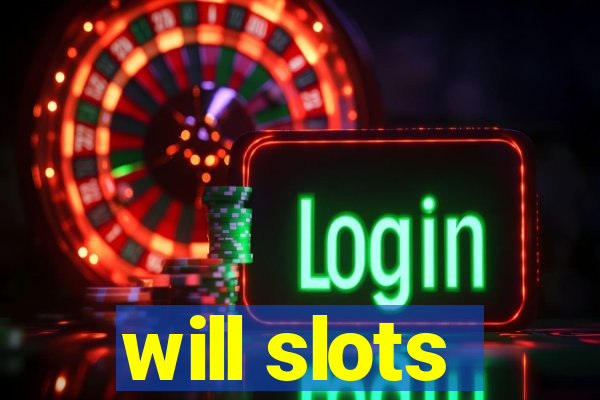 will slots