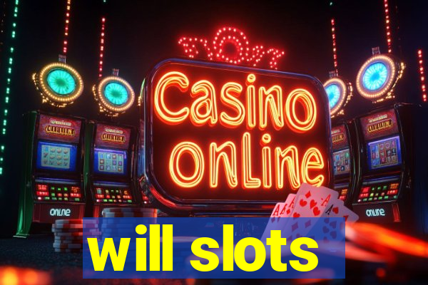 will slots