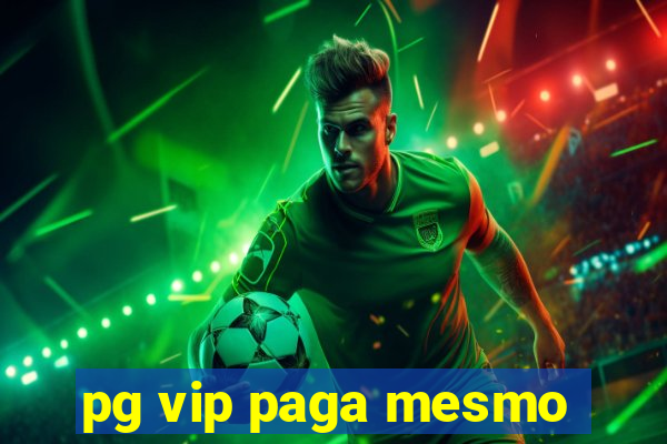 pg vip paga mesmo