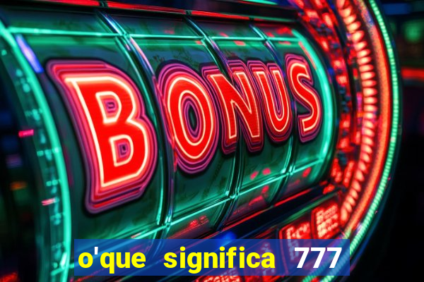 o'que significa 777 no crime