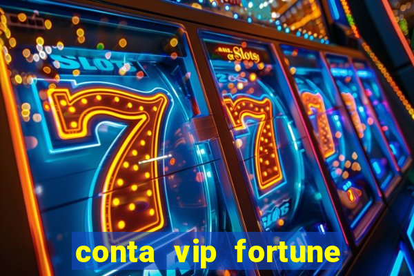 conta vip fortune tiger e confiável