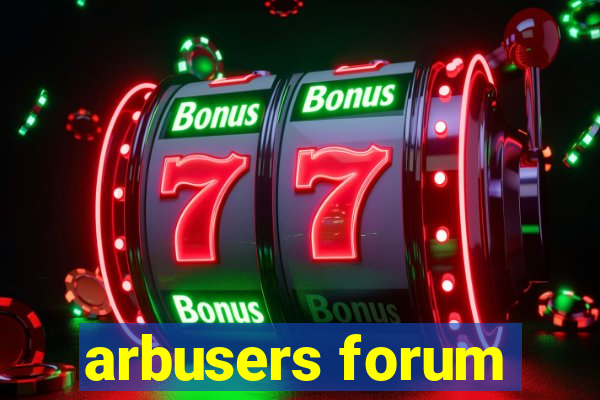 arbusers forum