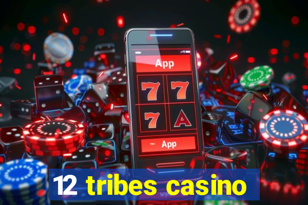 12 tribes casino