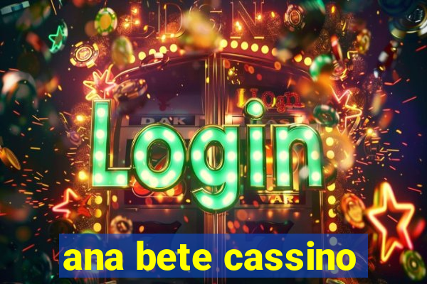 ana bete cassino