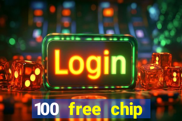 100 free chip online casino