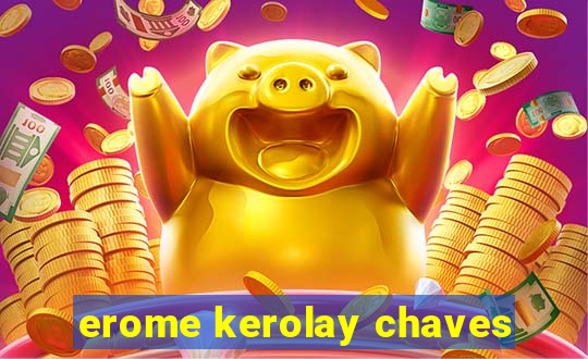 erome kerolay chaves