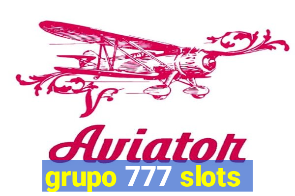 grupo 777 slots