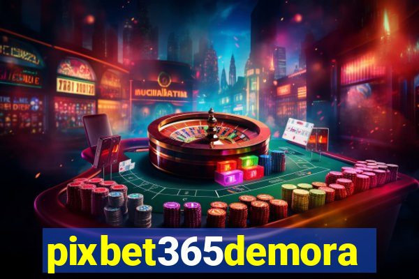 pixbet365demora