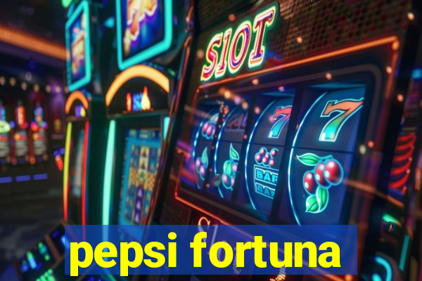 pepsi fortuna