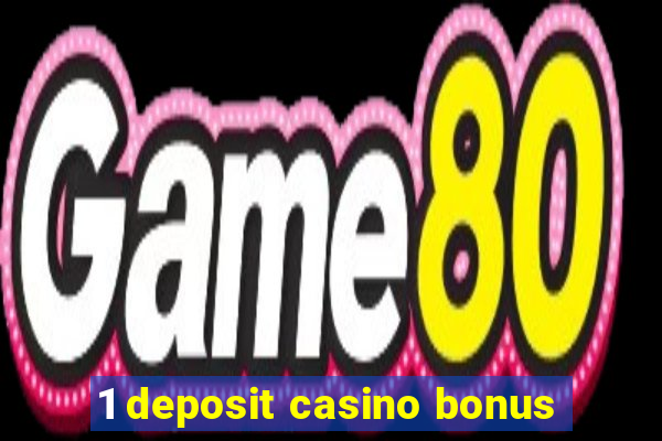 1 deposit casino bonus