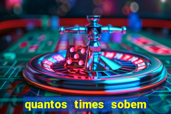 quantos times sobem para série a