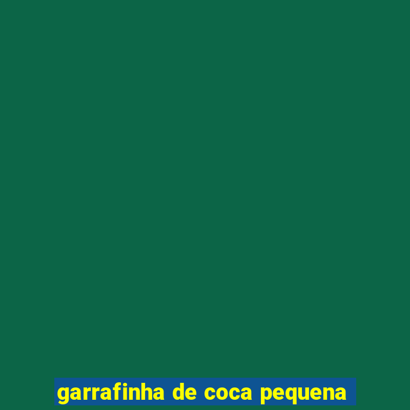 garrafinha de coca pequena