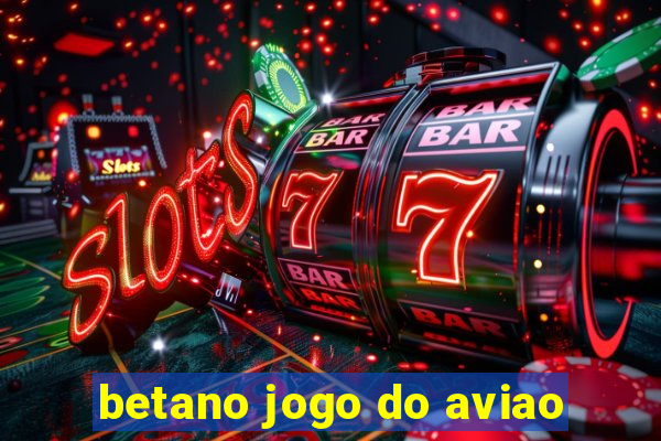 betano jogo do aviao