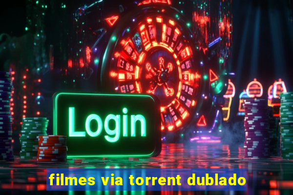 filmes via torrent dublado