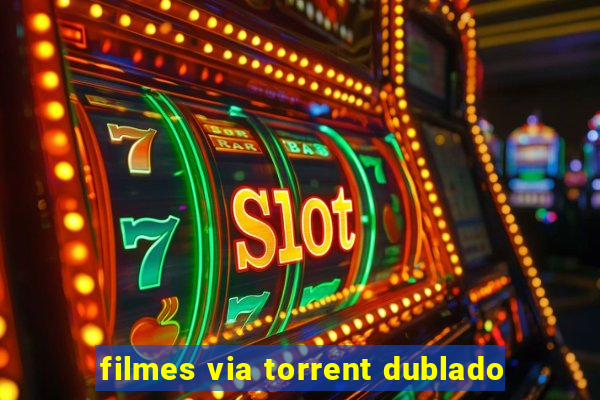 filmes via torrent dublado