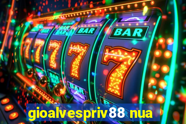 gioalvespriv88 nua