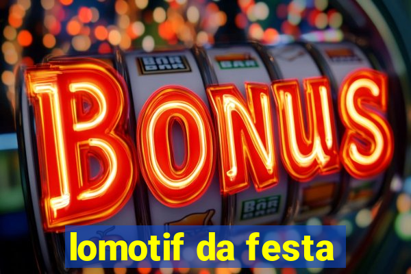 lomotif da festa