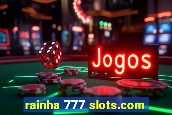 rainha 777 slots.com