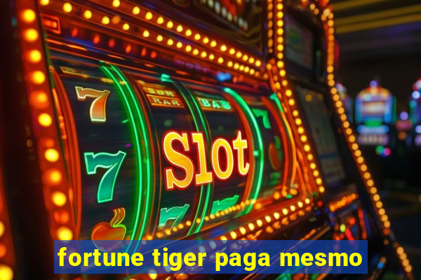 fortune tiger paga mesmo