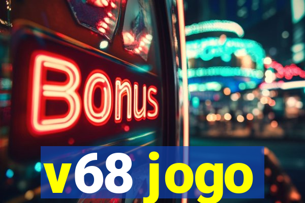 v68 jogo