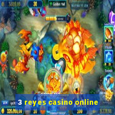 3 reyes casino online