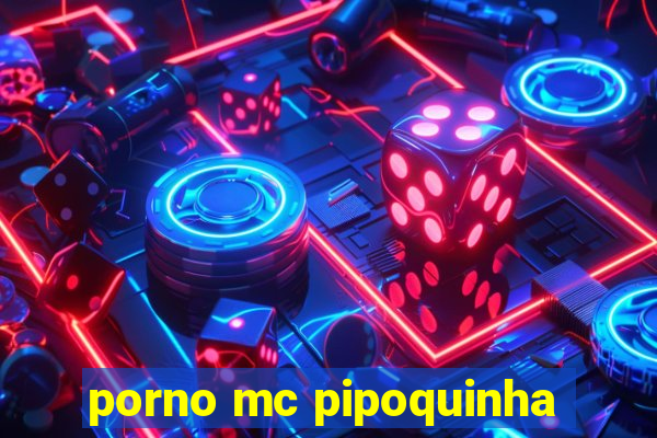 porno mc pipoquinha