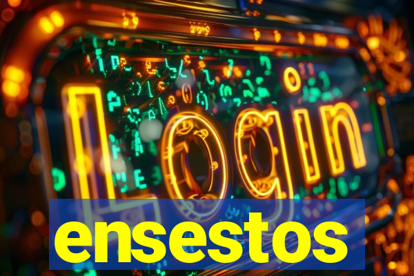 ensestos