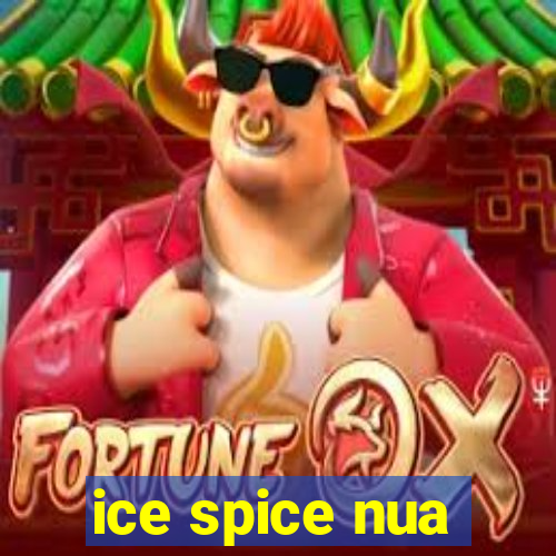 ice spice nua