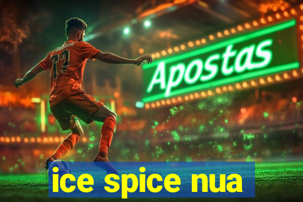 ice spice nua