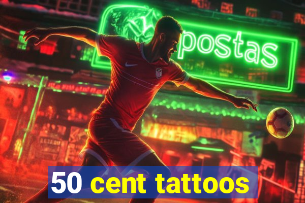 50 cent tattoos