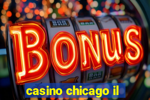 casino chicago il