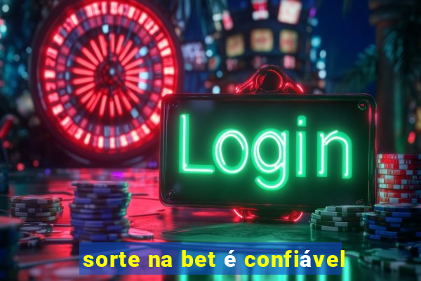 sorte na bet é confiável