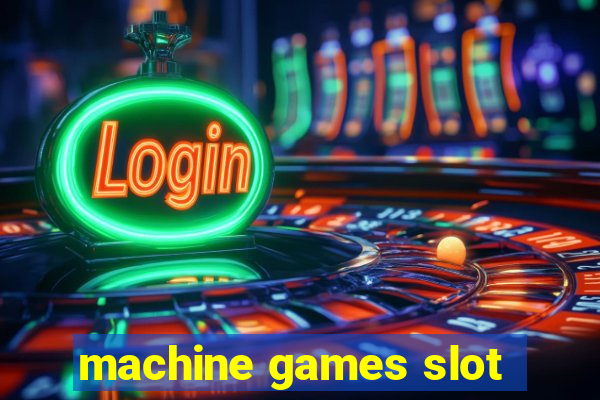 machine games slot