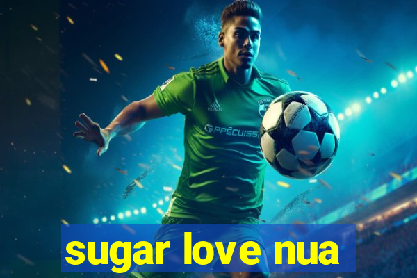 sugar love nua