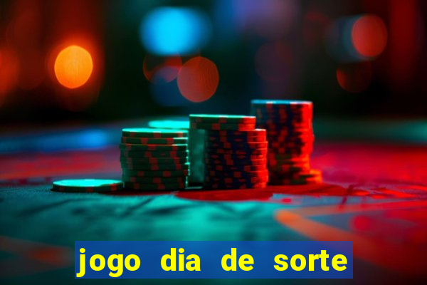 jogo dia de sorte como jogar